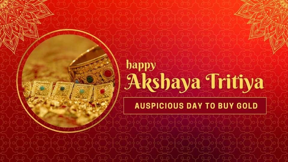 Akshaya Tritiya or Akshaya Tritiyai Auspicious Day to Buy Gold